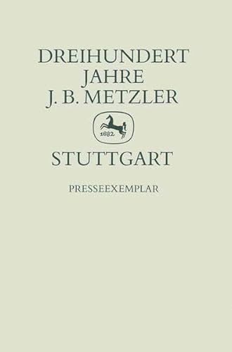 Ein Verlag und seine Geschichte 300 Jahre J. B. Metzler Stuttgart. [Von Reinhard Wittmann]. - Wittmann, Reinhard