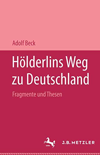 Hölderlins Weg zu Deutschland: Fragmente und Thesen. Mit einer Replik auf Pierre Bertaux "Friedrich Hölderlin"