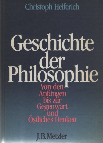 Beispielbild fr Geschichte der Philosophie - Von den Anfngen bis zur Gegenwart und stliches Denken zum Verkauf von Der Ziegelbrenner - Medienversand