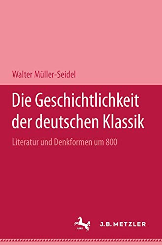 Beispielbild fr Die Geschichtlichkeit der deutschen Klassik. Literatur und Denkformen um 1800 zum Verkauf von medimops