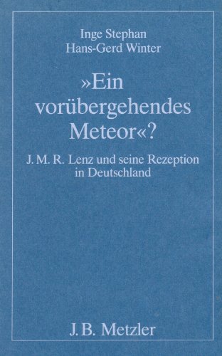 "Ein voruÌˆbergehendes Meteor"?: J.M.R. Lenz und seine Rezeption in Deutschland (German Edition) (9783476005526) by Inge Stephan; Hans-Gerd Winter