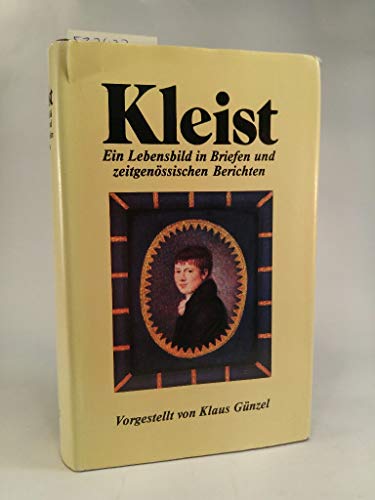 Kleist, ein Lebensbild in Briefen und zeitgenoÌˆssischen Berichten (German Edition) (9783476005632) by Heinrich Von Kleist