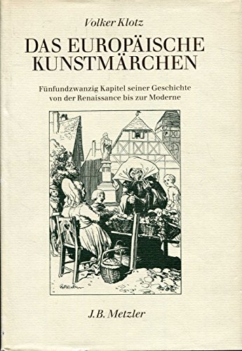 Das europäische Kunstmärchen. Fünfundzwanzig Kapitel seiner Geschichte von der Renaissance bis zu...