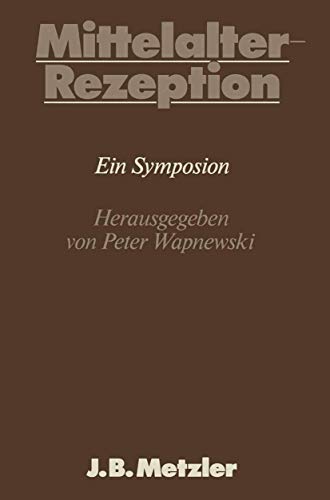 Mittelalter-Rezeption: Ein Symposion (Germanistische Symposien, Berichtsbande) (German Edition) [...
