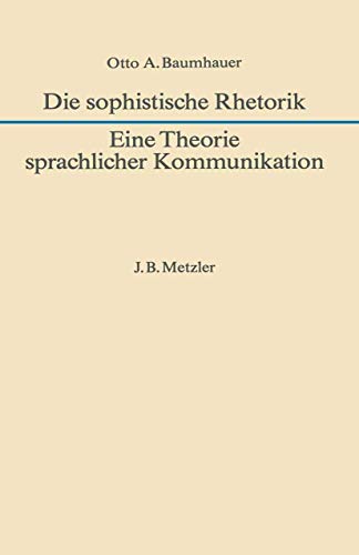 DIE SOPHISTISCHE RHETORIK Eine Theorie Sprachlicher Kommunikation