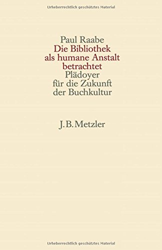 Stock image for Die Bibliothek als humane Anstalt betrachtet: Pladoyer fur die Zukunft der Buchkultur (German Edition) for sale by Zubal-Books, Since 1961