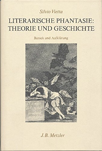 Literarische Phantasie: Theorie und Geschichte. Barock und Aufklärung.