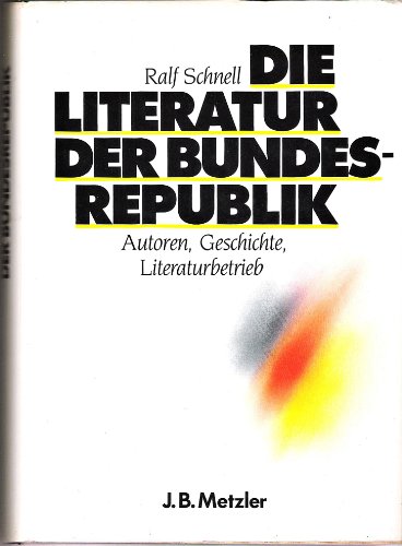 Beispielbild für Die Literatur der Bundesrepublik. Autoren, Geschichte, Literaturbetrieb zum Verkauf von medimops