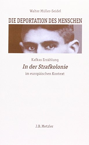 9783476006066: Die Deportation des Menschen: Kafkas Erzhlung In der Strafkolonie im europischen Kontext