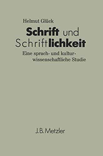 9783476006080: Schrift und Schriftlichkeit: Eine sprach- und kulturwissenschaftliche Studie (German Edition)