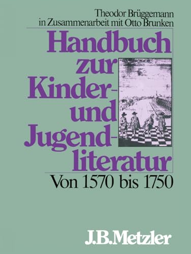 Handbuch zur Kinder- und Jugendliteratur. Von 1570 bis 1750 - Otto Brunken