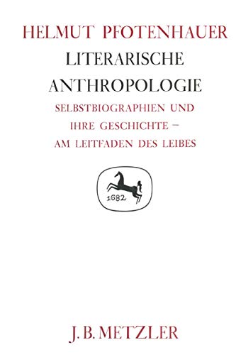 Beispielbild fr Germanistische Abhandlungen 62: Literarische Anthropologie. Selbstbiographien und ihre Geschichte - am Leitfaden des Leibes zum Verkauf von medimops