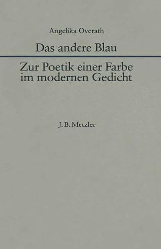 Das andere Blau --- Zur Poetik der Farbe im modernen Gedicht