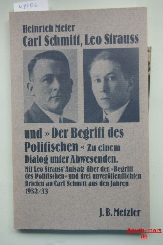 9783476006349: Carl Schmitt, Leo Strauss und "Der Begriff des Politischen". Zu einem Dialog unter Abwesenden. Mit Leo Strauss' Aufsatz ber den "Begriff des ... an Carl Schmitt aus den Jahren 1932/33