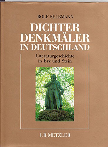 9783476006400: Dichterdenkmäler in Deutschland: Literaturgeschichte in Erz und Stein (German Edition)