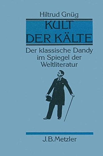 Stock image for Kult der Klte. Der klassische Dandy im Spiegel der Weltliteratur for sale by medimops