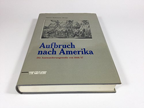 Beispielbild fr Aufbruch nach Amerika. Die Auswanderungswelle von 1816/17 zum Verkauf von medimops