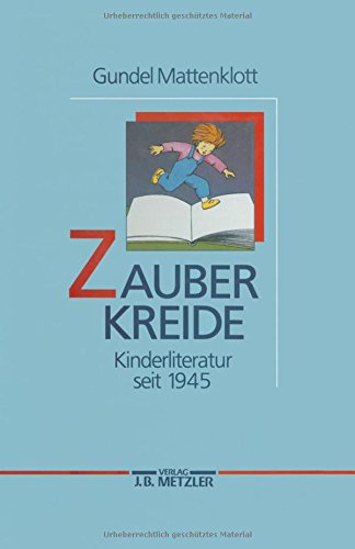 Zauberkreide: Kinderliteratur seit 1945 (German Edition) (9783476006721) by Mattenklott, Gundel