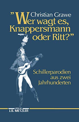 9783476006844: "Wer wagt es, Knappersmann oder Ritt?": Schiller-Parodien aus zwei Jahrhunderten