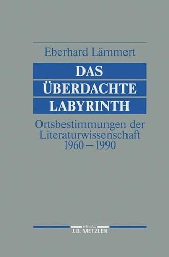 9783476006943: Das berdachte Labyrinth. Ortbestimmungen der Literaturwissenschaft 1960-1990,