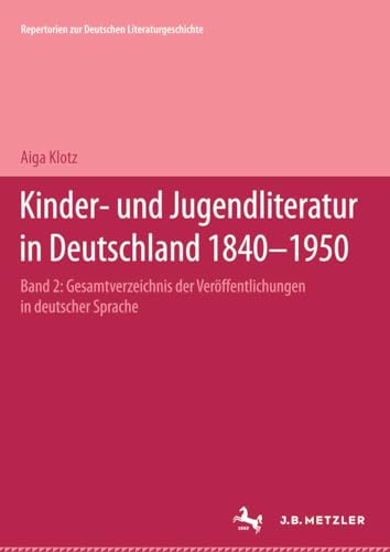 9783476007032: Kinder- und Jugendliteratur in Deutschland 1840–1950: Band II: G–K: 2 (Repertorien zur deutschen Literaturgeschichte)
