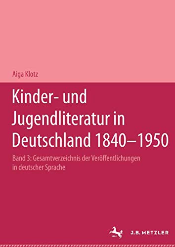 Kinder- und Jugendliteratur in Deutschland 1840-1950. Gesamtverzeichnis der Veröffentlichungen in deutscher Sprache. Bd. III (L-Q). - Klotz, Aiga