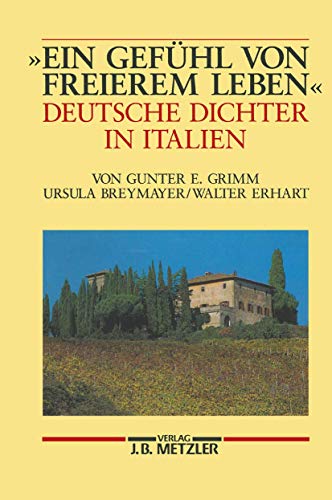Stock image for ein Gefhl Von Freierem Leben: Deutsche Dichter in Italien (German Edition) for sale by GF Books, Inc.