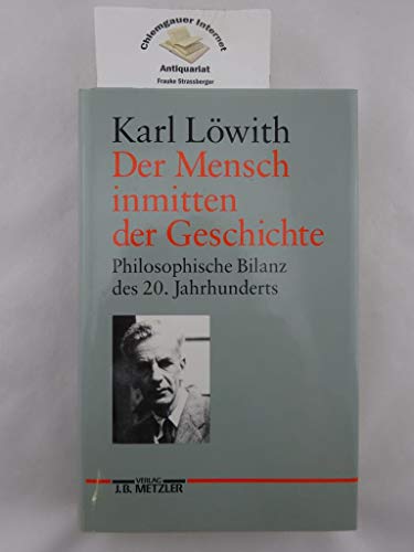 Der Mensch inmitten der Geschichte. Philosophische Bilanz des 20. Jahrhunderts. - Löwith, Karl