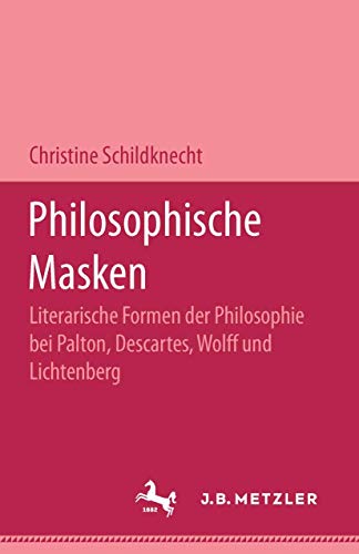 Beispielbild fr Philosophische Masken : literarische Formen der Philosophie bei Platon, Descartes, Wolff und Lichtenberg. zum Verkauf von Wissenschaftliches Antiquariat Kln Dr. Sebastian Peters UG