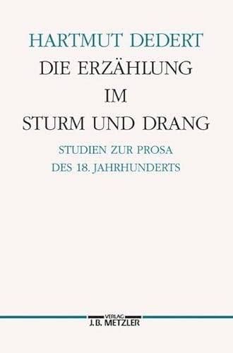 Die Erzählung im Sturm und Drang : Studien zur Prosa des achtzehnten Jahrhunderts. Hartmut Dedert...