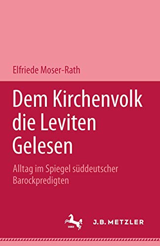 9783476007407: Dem Kirchenvolk die Leviten gelesen: Alltag im Spiegel sddeutscher Barockpredigten