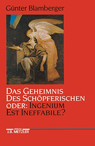 Stock image for Das Geheimnis des Schpferischen oder: Ingenium est ineffabile?: Studien zur Literaturgeschichte der Kreativitt zwischen Goethezeit und Moderne (German Edition) for sale by Green Ink Booksellers