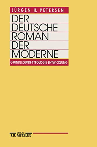 9783476007827: Der deutsche Roman der Moderne: Grundlegung - Typologie - Entwicklung