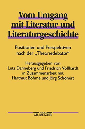 Beispielbild fr Vom Umgang mit Literatur und Literaturgeschichte. Positionen und Perspektiven nach der "Theoriedebatte". zum Verkauf von Antiquariat Kunsthaus-Adlerstrasse