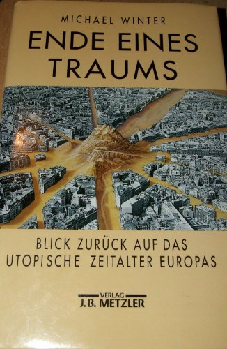 Beispielbild fr Ende eines Traums. Blick zurck auf das utopische Zeitalter Europas zum Verkauf von medimops