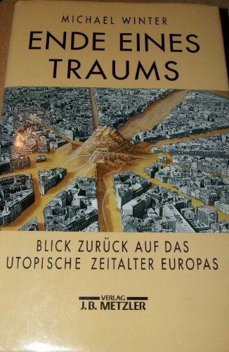 Stock image for Ende eines Traums. Blick zurck auf das utopische Zeitalter Europas, for sale by modernes antiquariat f. wiss. literatur