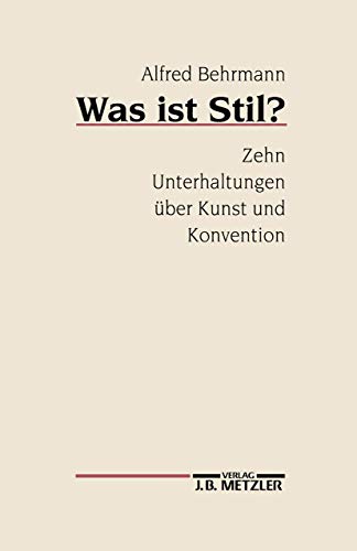 Was ist Stil? Zehn Unterhaltungen über Kunst und Konvention.