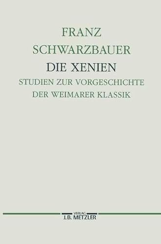 Die Xenien: Studien zur Vorgeschichte der Weimarer Klassik (Germanistische Abhandlungen) - Schwarzbauer, Franz