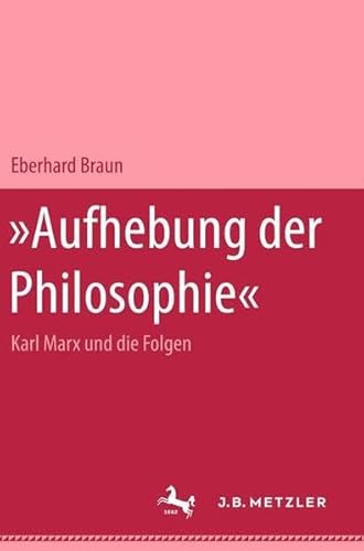 "Aufhebung der Philosophie": Karl Marx und die Folgen (German Edition) (9783476008695) by Braun, Eberhard