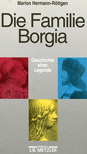 Beispielbild fr Die Familie Borgia: Geschichte einer Legende zum Verkauf von Gabis Bcherlager