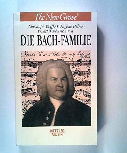Die Bach-Familie. Aus dem Engl. von Christoph Wolff und Bettina Obrecht