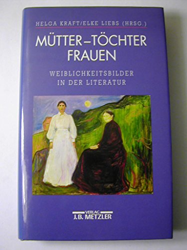 Imagen de archivo de Mu?tter, To?chter, Frauen: Weiblichkeitsbilder in der Literatur (German Edition) a la venta por Cambridge Books