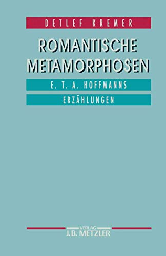 9783476009067: Romantische Metamorphosen: E.T.A. Hoffmanns Erzhlungen (German Edition)