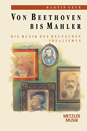 Beispielbild fr Von Beethoven bis Mahler. Die Musik des deutschen Idealismus zum Verkauf von medimops