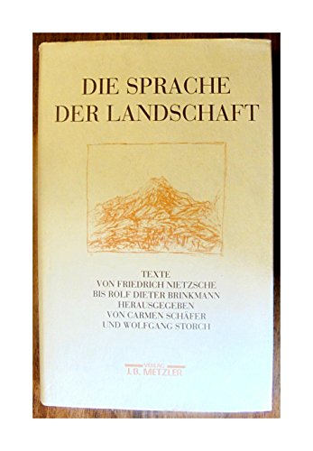 Beispielbild fr Die Sprache der Landschaft. Texte von Friedrich Nietzsche bis Rolf Dieter Brinkmann zum Verkauf von medimops