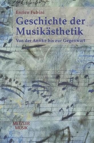 Geschichte der Musikästhetik. von der Antike bis zur Gegenwart,