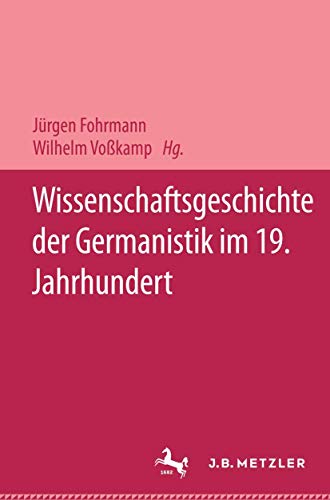 Wissenschaftsgeschichte der Germanistik im 19. Jahrhundert - Fohrmann, Jürgen|Voßkamp, Wilhelm
