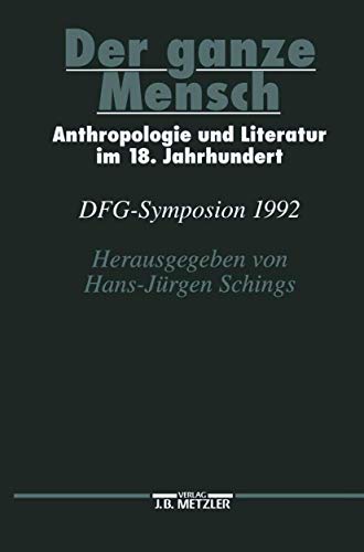9783476009975: Der Ganze Menschanthropologie Und Literatur Im 18. Jahrhundert: Dfg-symposion 1992