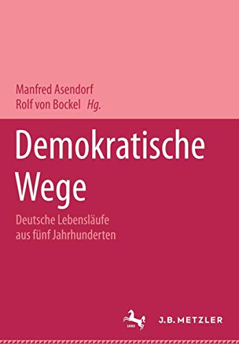 Beispielbild fr Demokratische Wege. Deutsche Lebenslufe aus fnf Jahrhunderten zum Verkauf von medimops