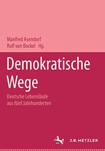 9783476012449: Demokratische Wege. Deutsche Lebenslufe aus fnf Jahrhunderten: Ein Lexikon